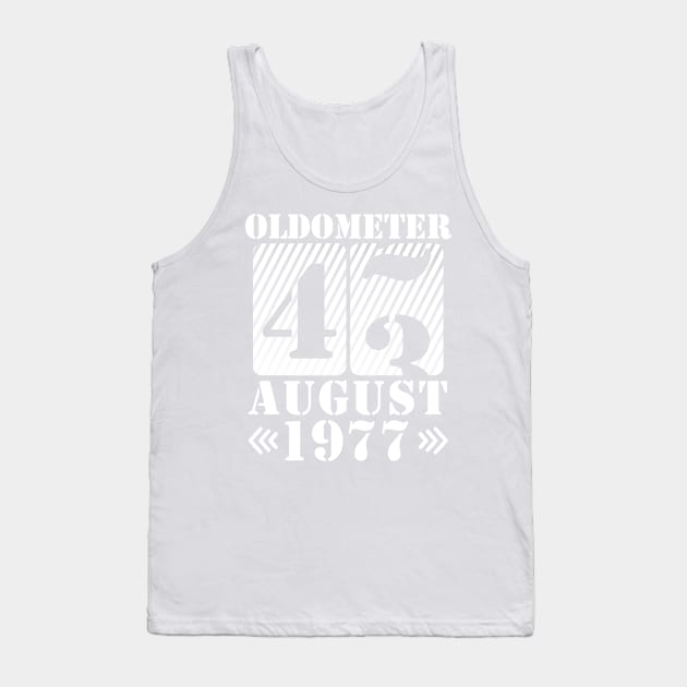 Oldometer 43 Years Old Was Born In August 1977 Happy Birthday To Me You Tank Top by DainaMotteut